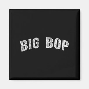 Big Bop Magnet
