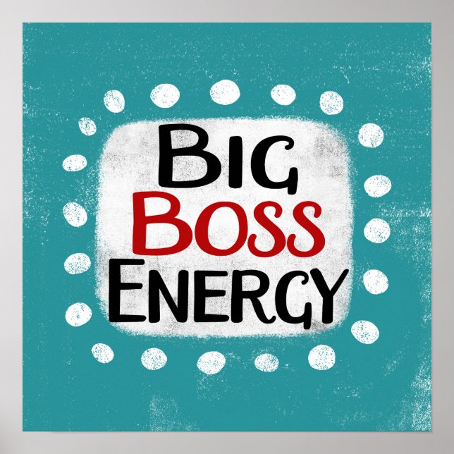 Big Boss Energy Poster Wall Art (Front)