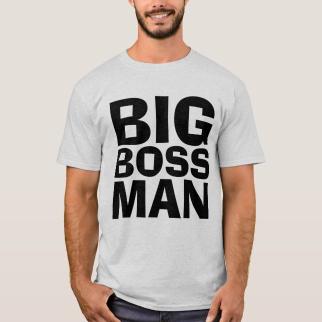 BIG BOSS MAN T-shirts & Sweatshirts (Front)