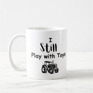 Big Boy Quote: I Still Play with Toys (Tractors) Coffee Mug