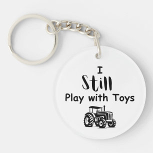 Big Boy Quote: I Still Play with Toys (Tractors)  Keychain