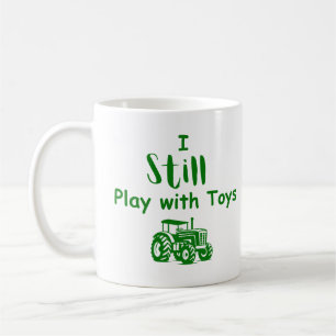 Big Boy Toys: I Still Play with Toys (Tractors)  Coffee Mug