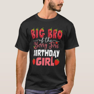 Big bro of The Berry First Bday of Girl Strawberry T-Shirt