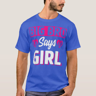 Big Bro Says Girl Cute Gender Reveal Team Pink Bab T-Shirt