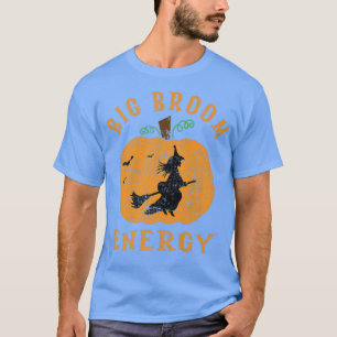Big Broom Energy  Funny Big Butt Witch on Broom Ha T-Shirt