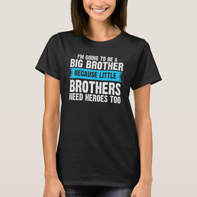 Big Brother Because Little Brothers Big Brother T-Shirt (Front)
