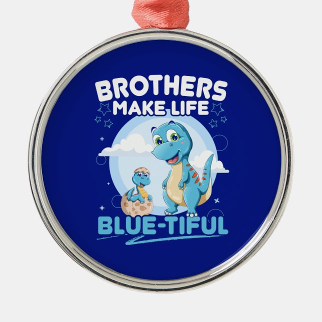 Big Brother Dinosaur Beautiful Life Pun Metal Ornament (Front)