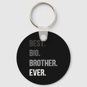 Big Brother Ever Teenager Older Sibling For Boys K Keychain