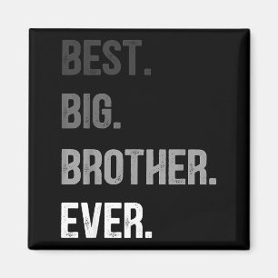 Big Brother Ever Teenager Older Sibling For Boys K Magnet