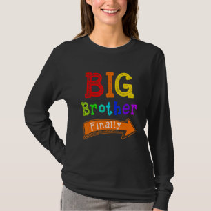 Big Brother Finally For Boys & Elder Brothers T-Shirt