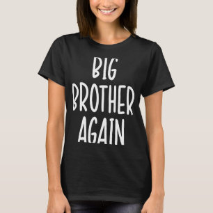 Big Brother Finally Novelty for Boys & Older Broth T-Shirt