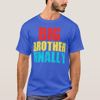 big brother finally T-Shirt