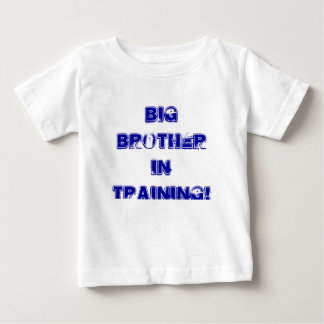 BIG BROTHER IN TRAINING! BABY T-Shirt