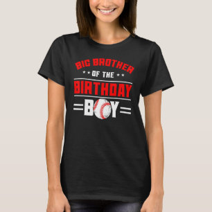 Big Brother Of The Birthday Boy Baseball Theme Fam T-Shirt