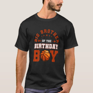 Big Brother Of The Birthday Boy Basketball  Bday F T-Shirt