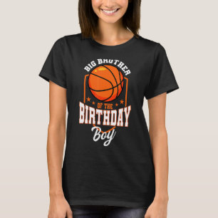 Big Brother Of The Birthday Boy Basketball Theme B T-Shirt
