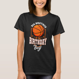 Big Brother Of The Birthday Boy Basketball Theme B T-Shirt