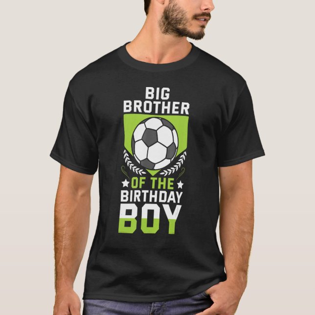Big Brother Of The Birthday Boy Soccer Player Team T-Shirt (Front)