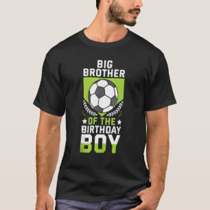 Big Brother Of The Birthday Boy Soccer Player Team T-Shirt