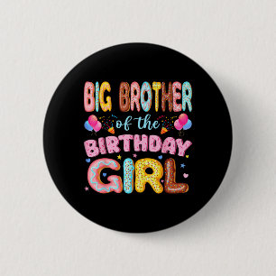 Big Brother of The Birthday Girl Doughnut Lover Pa 2 Inch Round Button