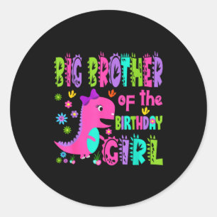 Big brother of the birthday girl saurus rex classic round sticker