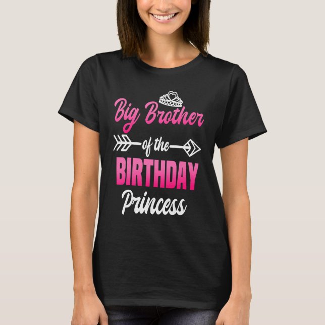 Big Brother of the Birthday Princess Party Bday Ce T-Shirt (Front)