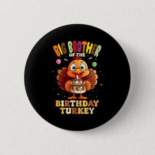 Big Brother Of The Birthday Turkey Family 1st Birt 2 Inch Round Button