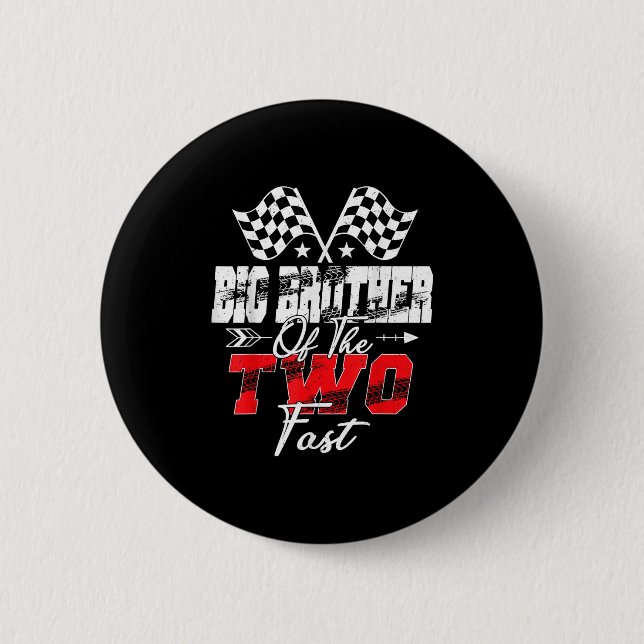 Big Brother Of The Two Fast Second Birthday Racing 2 Inch Round Button (Front)