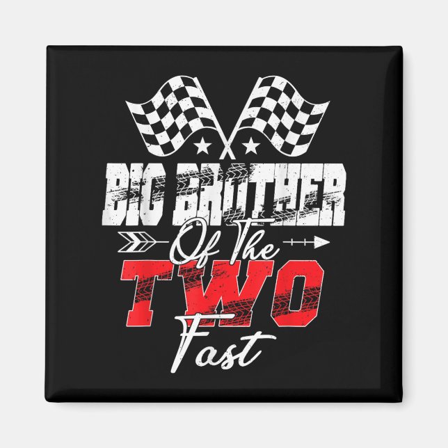 Big Brother Of The Two Fast Second Birthday Racing Magnet (Front)