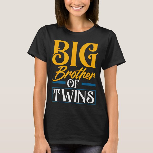 Big Brother Of Twins New Brother Sibling Funny Twi T-Shirt (Front)