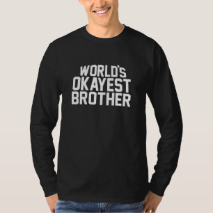 Big Brother Sister Idea Worlds Okayest Brother T-Shirt