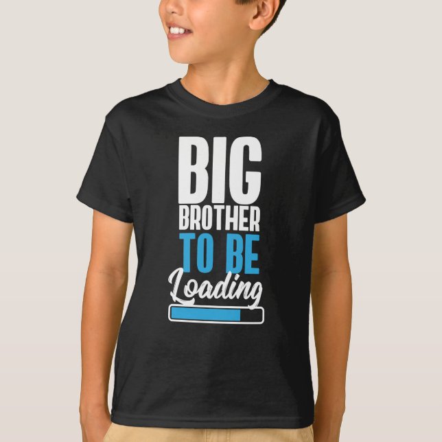 Big Brother to be loading T-Shirt (Front)