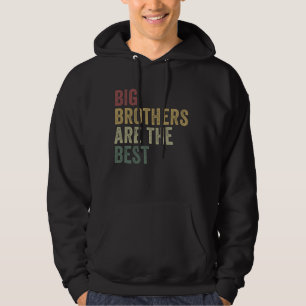 Big Brothers Are The Best Funny Older Brother Hoodie
