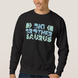 Big Brothersaurus Rex Brother Saurus Dino Big Bro Sweatshirt