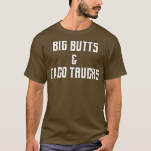 Big Butts & Taco Trucks T Shirt
