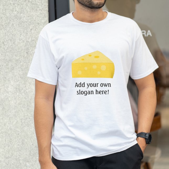 Big Cheese: Customizable Slogan T-Shirt (Creator Uploaded)