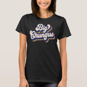 Big Chungus Retro Vintage Art Funny Dank Meme Big T-Shirt