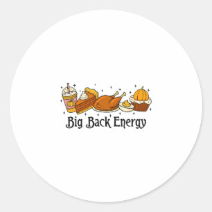 Big Ck Energy Thanksgiving Turkey Pumpkin Pie Fall Classic Round Sticker