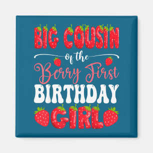 Big cousin of berry first birthday girl strawberry magnet