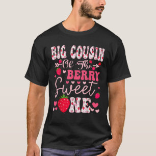 Big Cousin Of The Berry Sweet One Strawberry 1St B T-Shirt