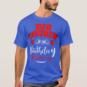 Big Cousin Of The Birthday Princess Strawberry The T-Shirt