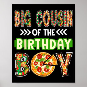 Big cousin of the boy birthday boy pizza lover poster