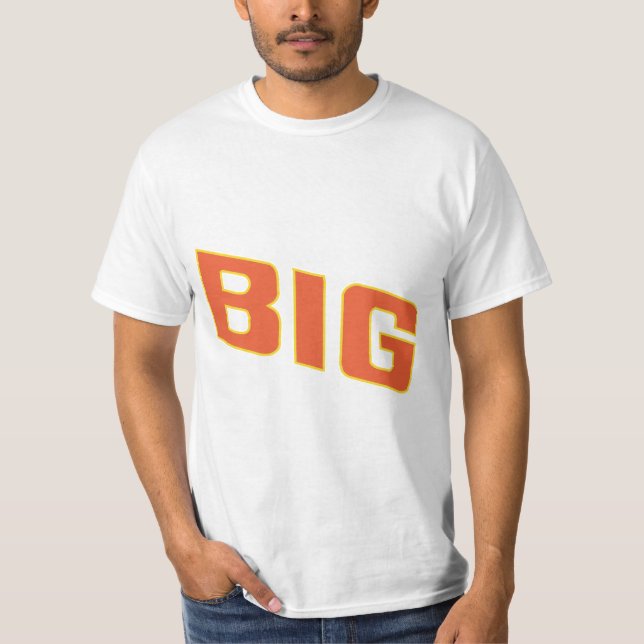 BIG  ... Customize As You Want T-Shirt (Front)