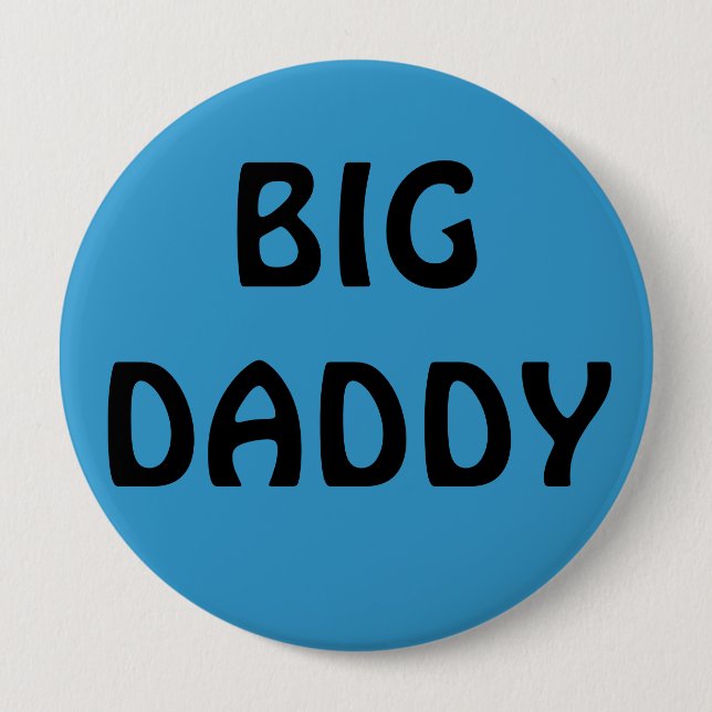 BIG DADDY 4 INCH ROUND BUTTON (Front)