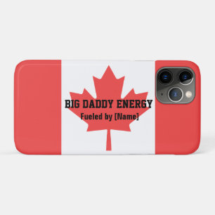 Big Daddy Energy Canada Maple Leaf Fueled By You iPhone 11 Pro Case