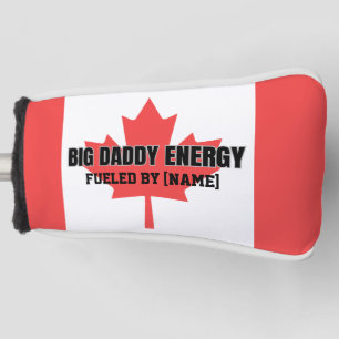 Big Daddy Energy Canada Maple Leaf Fueled By You Golf Head Cover