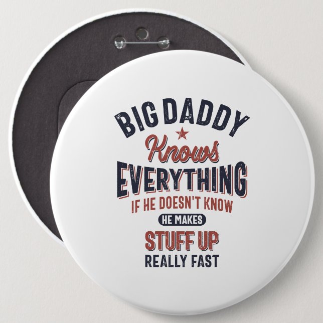 Big Daddy Knows Everything | Father Grandpa 6 Inch Round Button (Front & Back)