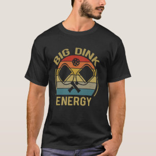 Big Dink Energy Funny Pickleball-Shirt Mom Dad Wom T-Shirt