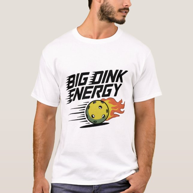 Big Dink Energy T-Shirt (Front)