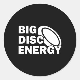 Big Disc Energy Frisbee Golf Frolf Frolfing Funny Classic Round Sticker